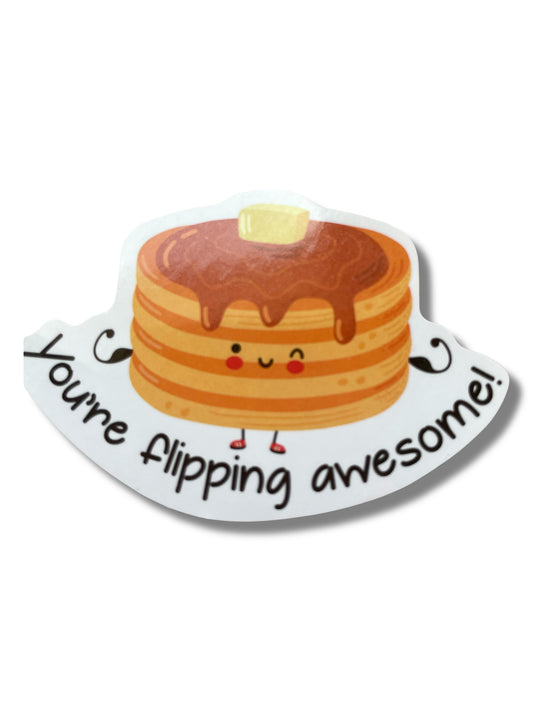 You’re Flipping 🥞Awesome – 2 Inch Sticker